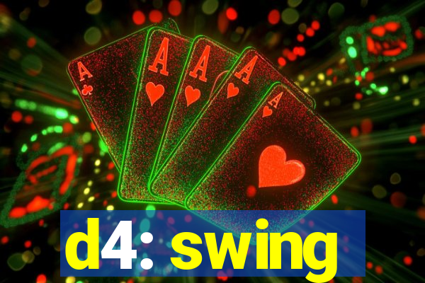 d4: swing